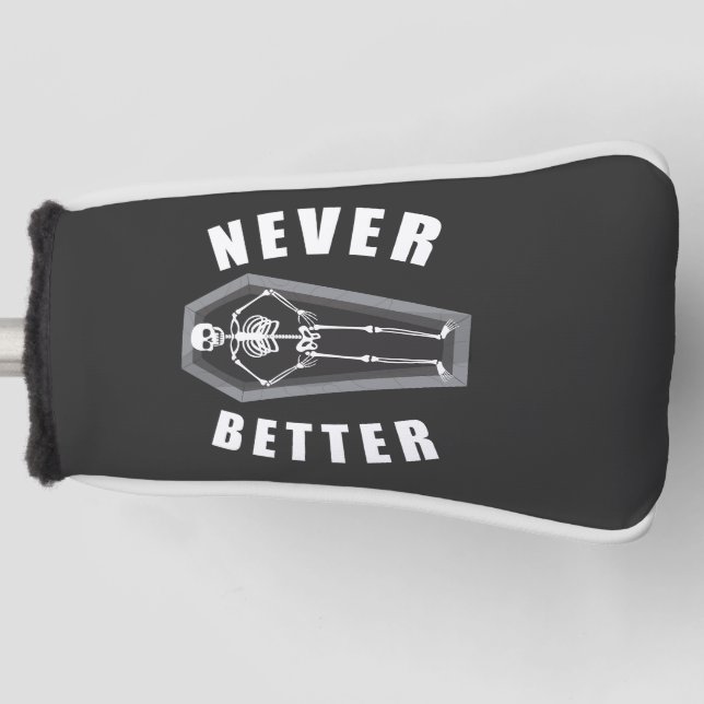 Never Better Dead Inside Skeleton Halloween Golf Head Cover (Front)