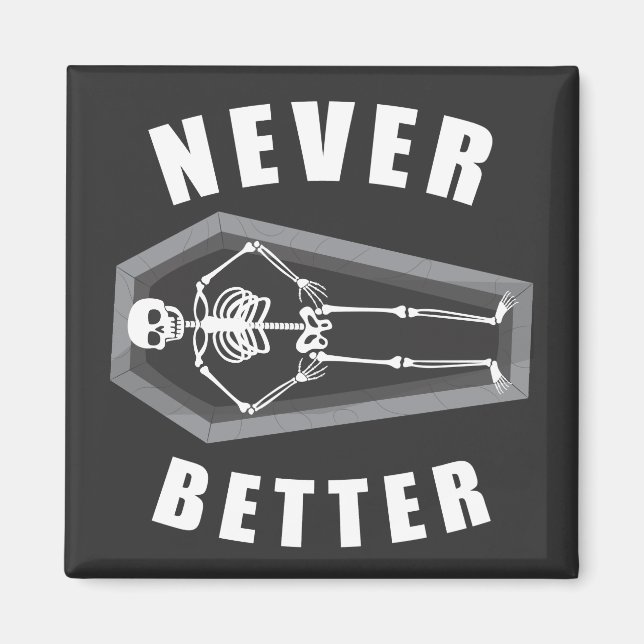 Never Better Dead Inside Skeleton Halloween Magnet (Front)