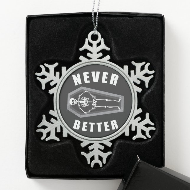 Never Better Dead Inside Skeleton Halloween Snowflake Pewter Christmas Ornament (Box)