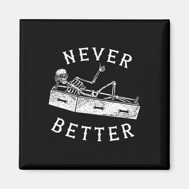Never Better Fun Skeleton Halloween Costume Men Wo Magnet (Front)