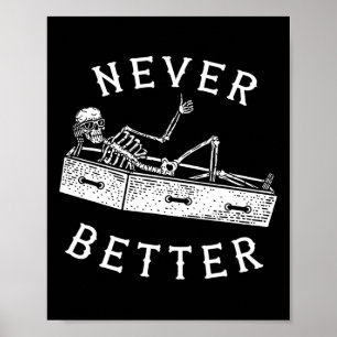 Never Better Fun Skeleton Halloween Costume Men Wo Poster