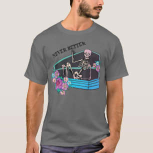 Never Better Funny Skeleton In Coffin Halloween Co T-Shirt