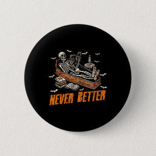 Never Better Funny Skeleton Reading Book In Coffin 6 Cm Round Badge