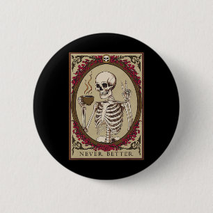 Never Better Funny Skull Halloween For Men  6 Cm Round Badge