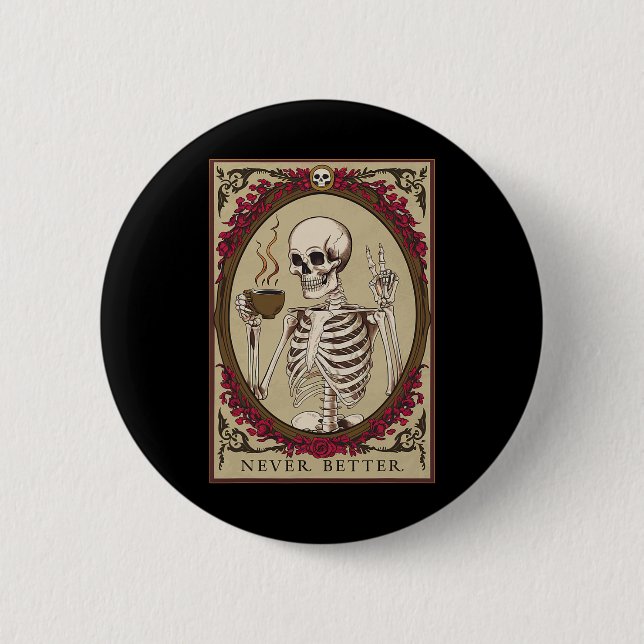 Never Better Funny Skull Halloween For Men  6 Cm Round Badge (Front)