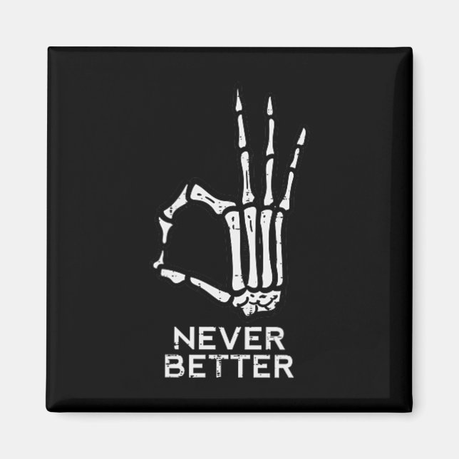 Never Better OK Sign Skeleton Hand Funny Halloween Magnet (Front)
