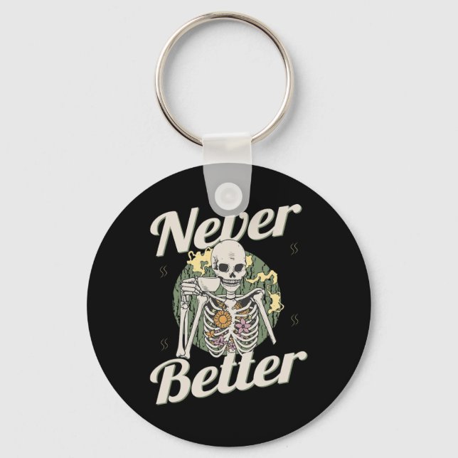Never Better Skeleton Coffee Funny Skull Halloween Key Ring (Front)