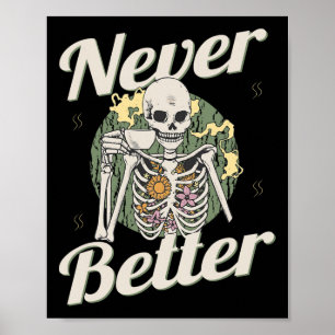 Never Better Skeleton Coffee Funny Skull Halloween Poster