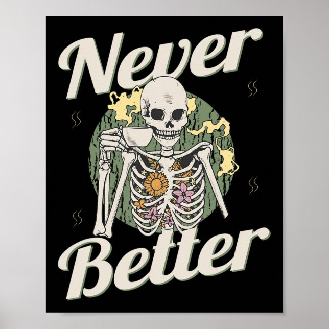 Never Better Skeleton Coffee Funny Skull Halloween Poster (Front)
