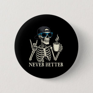 Never Better Skeleton Coffee Halloween Tee 6 Cm Round Badge
