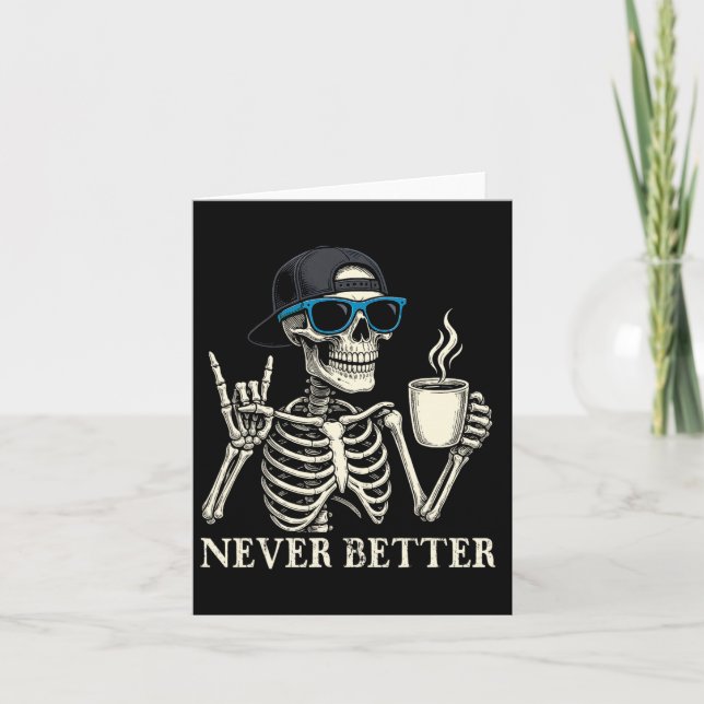 Never Better Skeleton Coffee Halloween Tee  Card (Front)