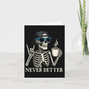 Never Better Skeleton Coffee Halloween Tee Card