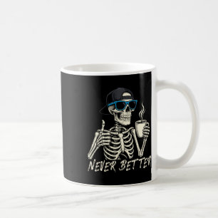 Never Better Skeleton Coffee Halloween Tee Men Wom Mug