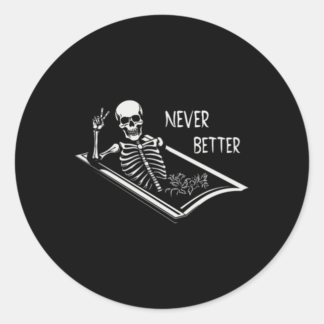 Never Better Skeleton Coffin Fine Hand Sign Hallow Classic Round Sticker (Front)