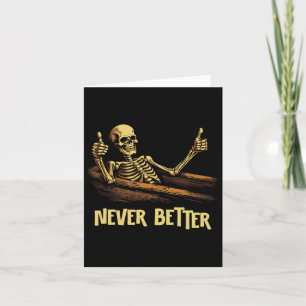 Never Better Skeleton Coffin Funny Skull Halloween Card