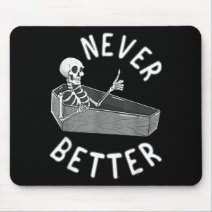Never Better Skeleton Coffin Skull Funny Halloween Mouse Mat