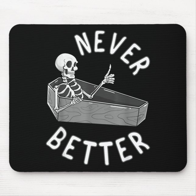 Never Better Skeleton Coffin Skull Funny Halloween Mouse Mat (Front)