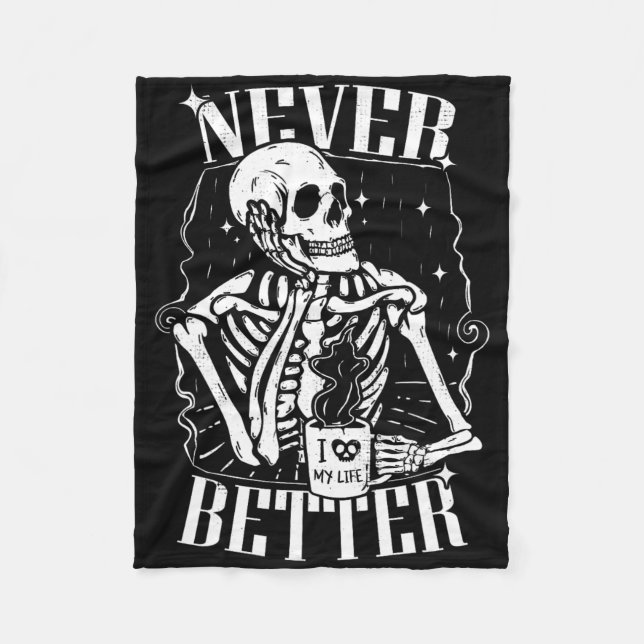 Never Better Skeleton Drinking Coffee Funny Skull  Fleece Blanket (Front)