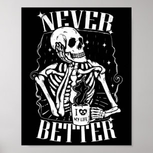 Never Better Skeleton Drinking Coffee Funny Skull Poster