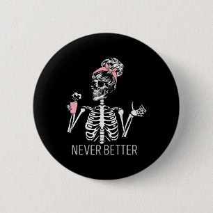 Never Better Skeleton Drinking Coffee Halloween Co 6 Cm Round Badge
