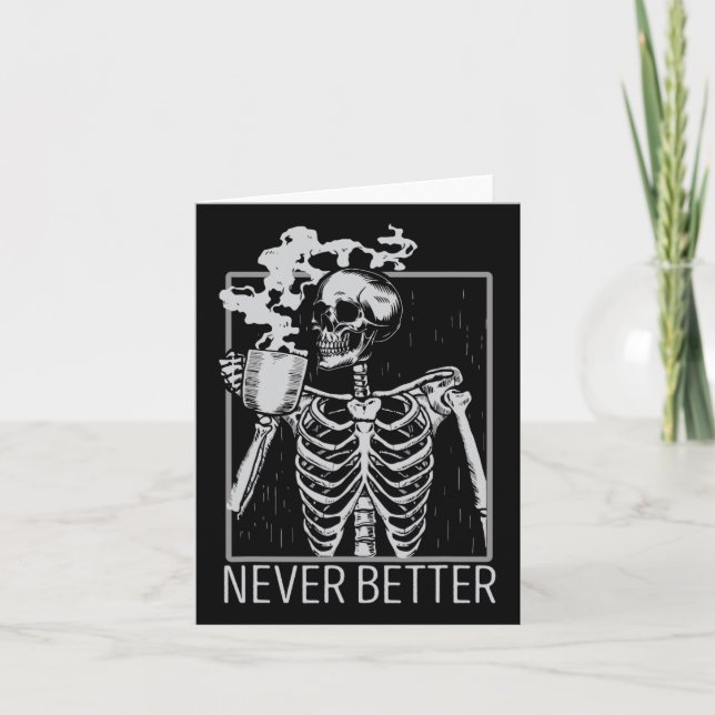 Never Better Skeleton Drinking Coffee Halloween Co Card (Front)
