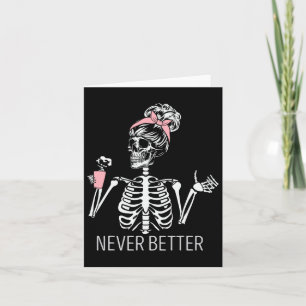 Never Better Skeleton Drinking Coffee Halloween Co Card