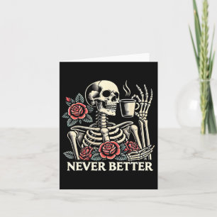 Never Better Skeleton Drinking Coffee Halloween Co Card