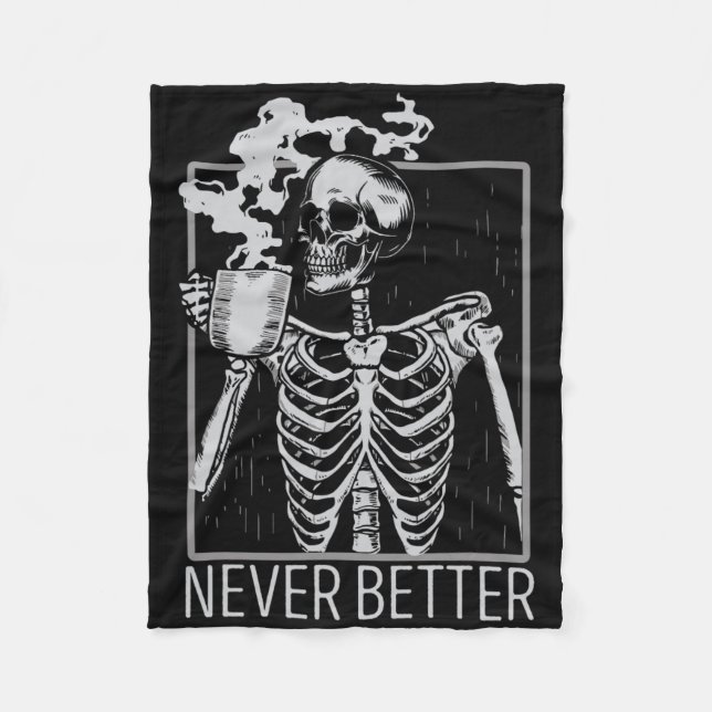 Never Better Skeleton Drinking Coffee Halloween Co Fleece Blanket (Front)