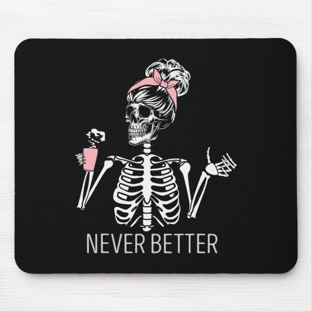 Never Better Skeleton Drinking Coffee Halloween Co Mouse Mat (Front)