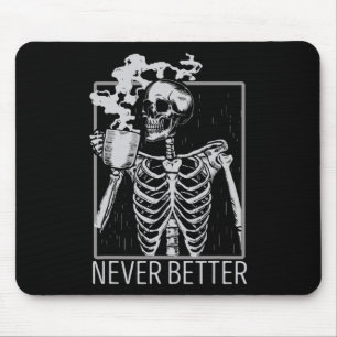 Never Better Skeleton Drinking Coffee Halloween Co Mouse Mat