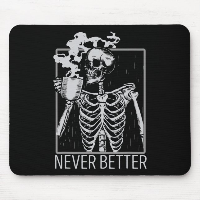 Never Better Skeleton Drinking Coffee Halloween Co Mouse Mat (Front)