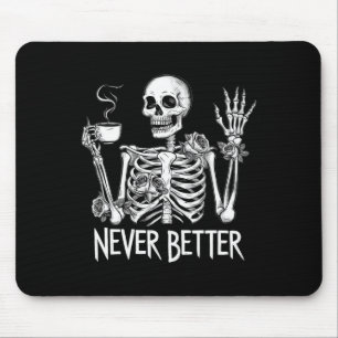 Never Better Skeleton Drinking Coffee Halloween Co Mouse Mat