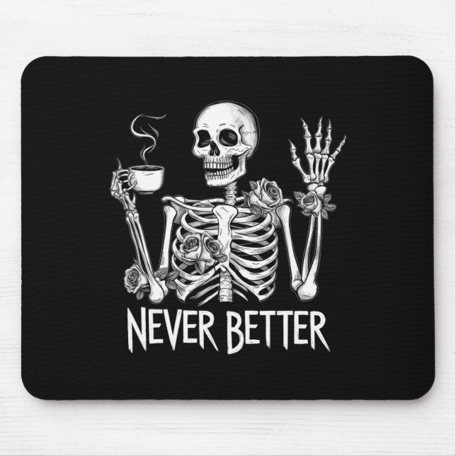 Never Better Skeleton Drinking Coffee Halloween Co Mouse Mat (Front)