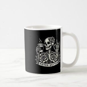 Never Better Skeleton Drinking Coffee Halloween Co Mug