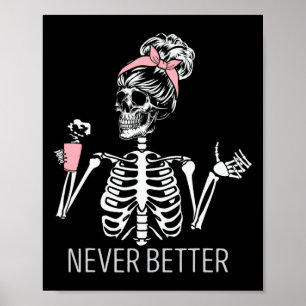 Never Better Skeleton Drinking Coffee Halloween Co Poster