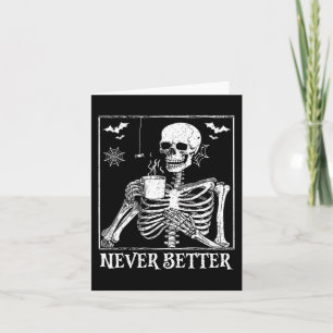 Never Better Skeleton Drinking Coffee Halloween Pa Card