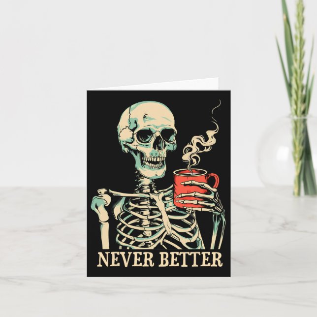 Never Better Skeleton Drinking Coffee Halloween Pa Card (Front)