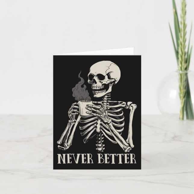Never Better Skeleton Drinking Coffee Halloween Pa Card (Front)