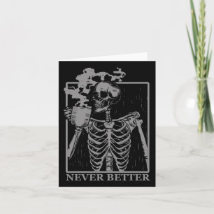 Never Better Skeleton Drinking Coffee Halloween Pa Card