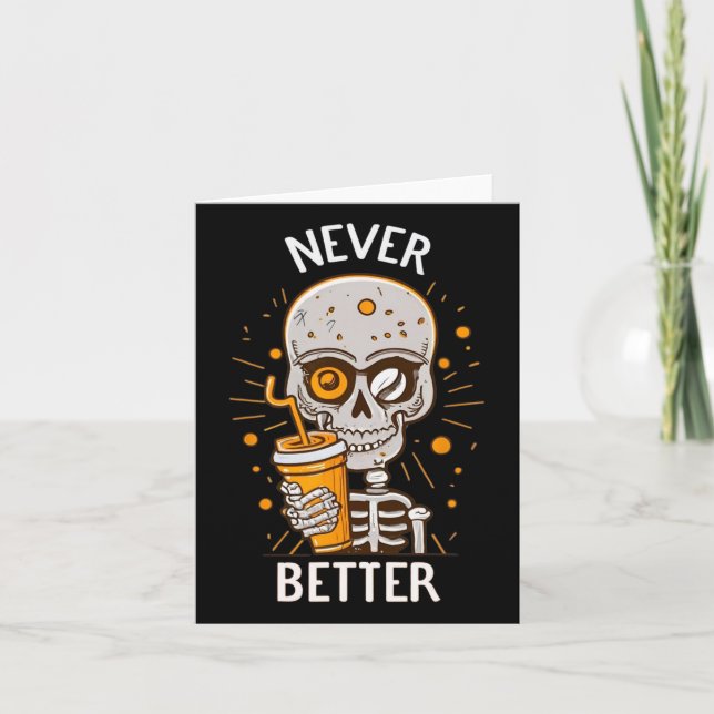 Never Better Skeleton Drinking Coffee Halloween Pa Card (Front)