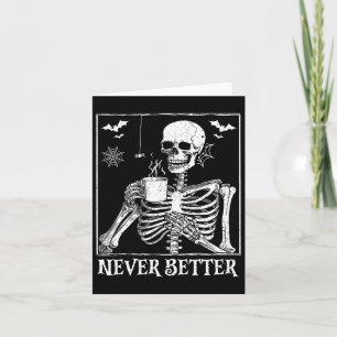 Never Better Skeleton Drinking Coffee Halloween Pa Card