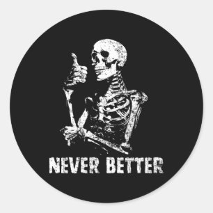 Never Better Skeleton Drinking Coffee Halloween Pa Classic Round Sticker