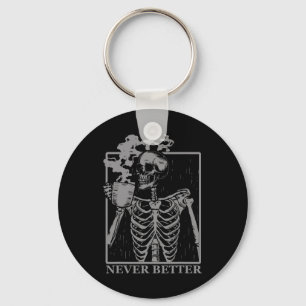Never Better Skeleton Drinking Coffee Halloween Pa Key Ring