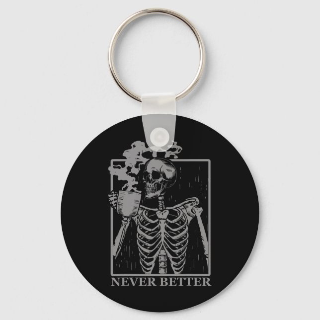 Never Better Skeleton Drinking Coffee Halloween Pa Key Ring (Front)