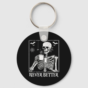 Never Better Skeleton Drinking Coffee Halloween Pa Key Ring