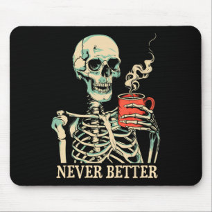Never Better Skeleton Drinking Coffee Halloween Pa Mouse Mat