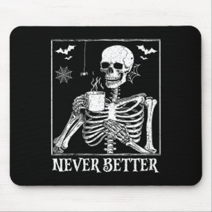 Never Better Skeleton Drinking Coffee Halloween Pa Mouse Mat