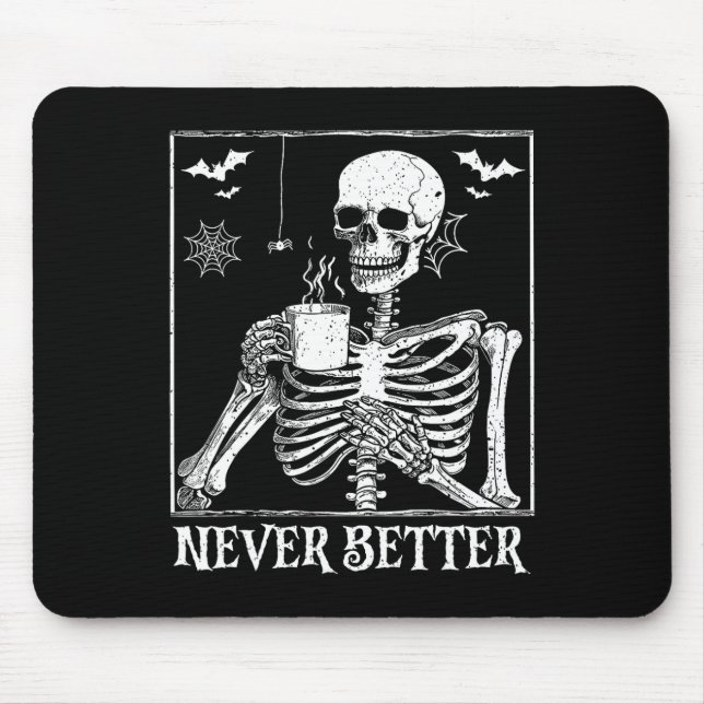 Never Better Skeleton Drinking Coffee Halloween Pa Mouse Mat (Front)