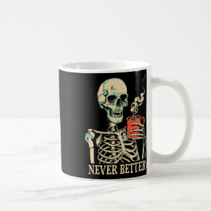 Never Better Skeleton Drinking Coffee Halloween Pa Mug