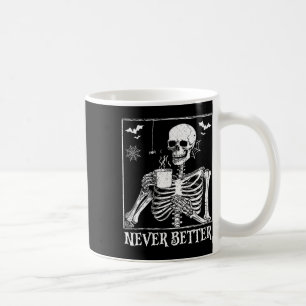 Never Better Skeleton Drinking Coffee Halloween Pa Mug